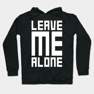 Leave Me Alone Hoodie